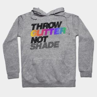 throw glitter not shade Hoodie